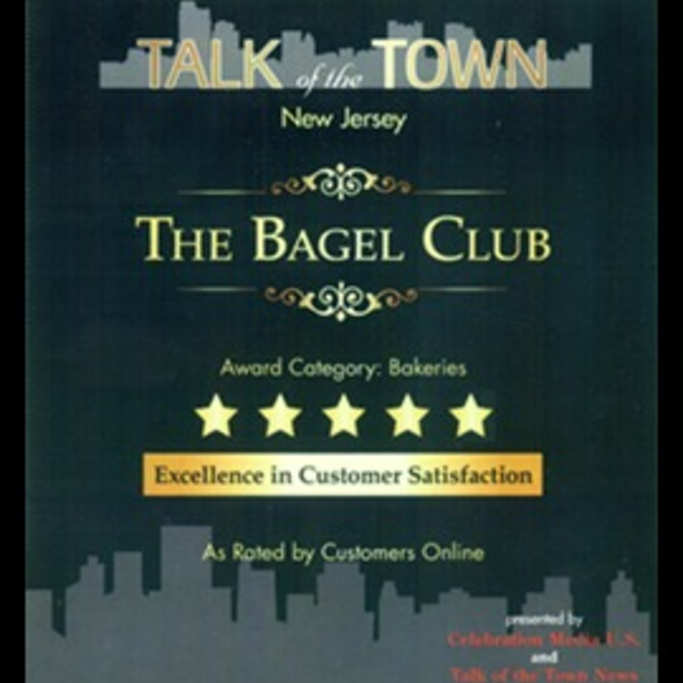The Bagel Club award for "Excellence in Customer Satisfaction" from Talk of the Town New Jersey.